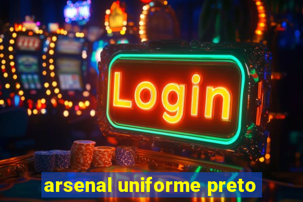 arsenal uniforme preto